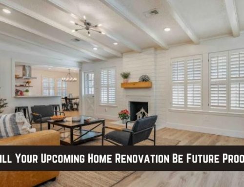 Will Your Upcoming Home Renovation Be Future Proof?