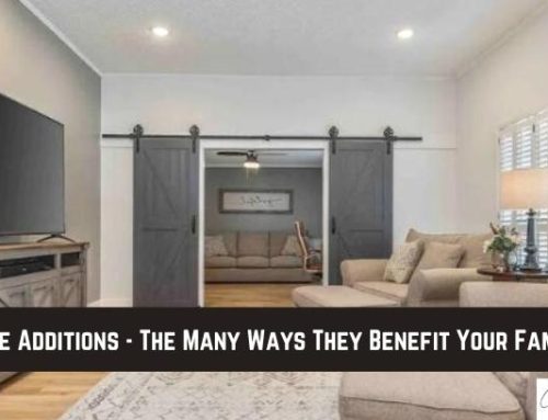 Home Additions – The Many Ways They Benefit Your Family!