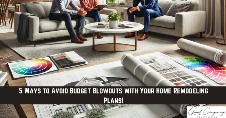Two people sit on sofas discussing home remodeling plans, surrounded by color swatches and architectural blueprints on a coffee table and the floor. Text overlay reads: “5 Ways to Avoid Budget Blowouts with Your Home Remodeling Plans!”.