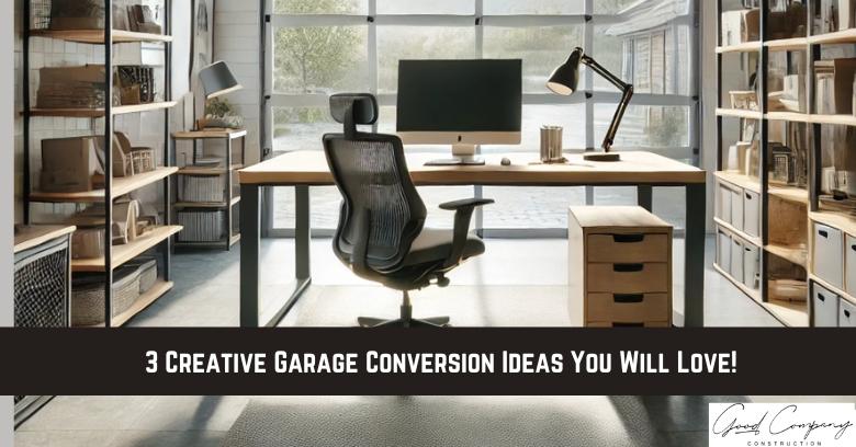 Modern home office setup in a converted garage with desk, chair, computer, shelves, and large windows letting in natural light. Text reads: 3 Creative Garage Conversion Ideas You Will Love!.