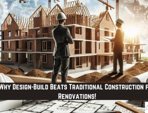Why Design-Build Beats Traditional Construction for Renovations!
