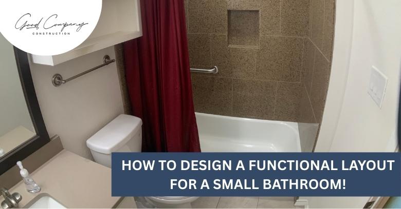 How to Design a Functional Layout for a Small Bathroom